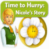 Hra Time to Hurry: Nicole's Story