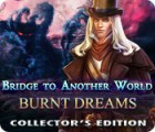 Hra Bridge to Another World: Burnt Dreams Collector's Edition
