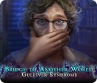 Hra Bridge to Another World: Gulliver Syndrome