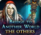 Hra Bridge to Another World: The Others