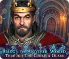 Hra Bridge to Another World: Through the Looking Glass