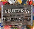 Hra Clutter V: Welcome to Clutterville