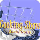 Hra Cooking Show — Sushi Rolls