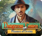 Hra Dangerous Games: Prisoners of Destiny