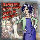 Hra Dangerous High School Girls in Trouble!
