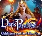 Hra Dark Parables: Goldilocks and the Fallen Star