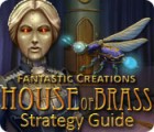 Hra Fantastic Creations: House of Brass Strategy Guide