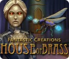 Hra Fantastic Creations: House of Brass