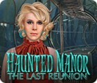 Hra Haunted Manor: The Last Reunion