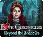 Hra Love Chronicles: Beyond the Shadows