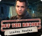 Hra Off the Record: Linden Shades