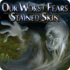 Hra Our Worst Fears: Stained Skin