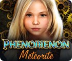 Hra Phenomenon: Meteorite