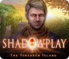 Hra Shadowplay: The Forsaken Island