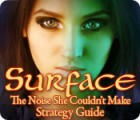 Hra Surface: The Noise She Couldn't Make Strategy Guide
