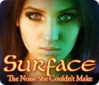 Hra Surface: The Noise She Couldn't Make
