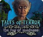 Hra Tales of Terror: The Fog of Madness