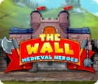 Hra The Wall: Medieval Heroes