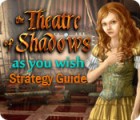 Hra The Theatre of Shadows: As You Wish Strategy Guide