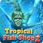Hra Tropical Fish Shop 2