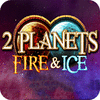 Hra 2 Planets Ice and Fire