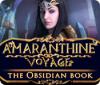 Hra Amaranthine Voyage: The Obsidian Book