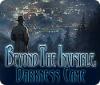 Hra Beyond the Invisible: Darkness Came