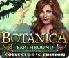 Hra Botanica: Earthbound Collector's Edition