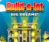Hra Build-a-Lot: Big Dreams