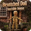Hra Bewitched Doll: Horrible House