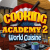 Hra Cooking Academy 2: World Cuisine