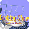 Hra Cooking Show — Sushi Rolls