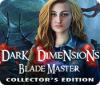 Hra Dark Dimensions: Blade Master Collector's Edition