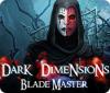 Hra Dark Dimensions: Blade Master