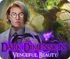 Hra Dark Dimensions: Vengeful Beauty
