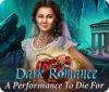 Hra Dark Romance: A Performance to Die For