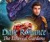 Hra Dark Romance: The Ethereal Gardens