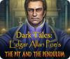 Hra Dark Tales: Edgar Allan Poe's The Pit and the Pendulum