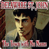 Hra Delaware St. John: The Town with No Name