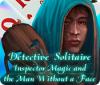 Hra Detective Solitaire: Inspector Magic And The Man Without A Face