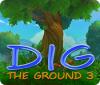 Hra Dig The Ground 3