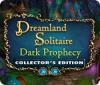 Hra Dreamland Solitaire: Dark Prophecy Collector's Edition