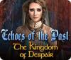 Hra Echoes of the Past: The Kingdom of Despair