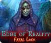 Hra Edge of Reality: Fatal Luck