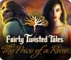 Hra Fairly Twisted Tales: The Price Of A Rose