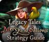 Hra Legacy Tales: Mercy of the Gallows Strategy Guide