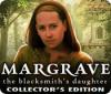 Hra Margrave: The Blacksmith's Daughter Collector's Edition