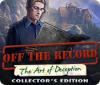 Hra Off The Record: The Art of Deception Collector's Edition