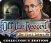 Hra Off the Record: The Final Interview Collector's Edition