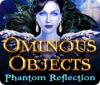 Hra Ominous Objects: Phantom Reflection